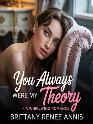 cover image of You Always Were My Theory- a whirlwind romance